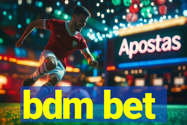 bdm bet